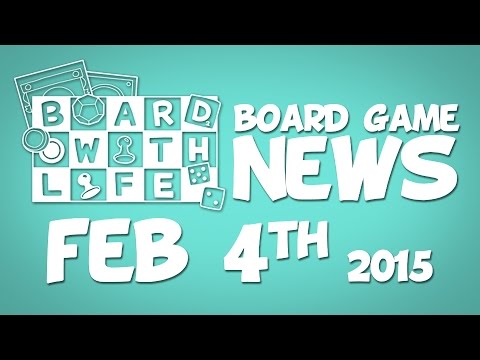 Board with Life: News - Feb 4th - Board Game and Tabletop News