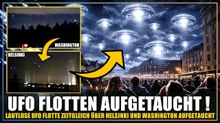 EILMELDUNG | UFO Flotten erscheinen zeitgleich über Helsinki & Washington !