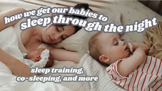 how we got our babies to SLEEP THROUGH THE NIGHT // Sleep Training VS Not, Co-Sleeping, & More