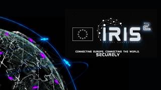 IRIS²: Connecting Europe, Connecting the World. Securely.