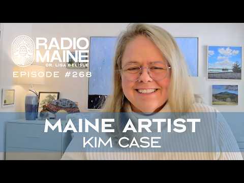 Radio Maine: How Life Shapes Art: Kim Case on an Evolving Process, and Painting