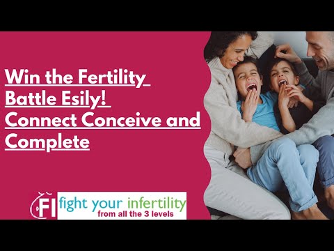 Win the Fertility Battle! Connect! Conceive! Complete!