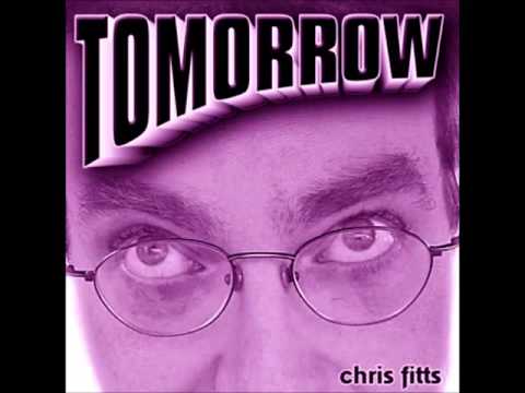 Tomorrow - Chris Fitts tofg 2005 (audio)