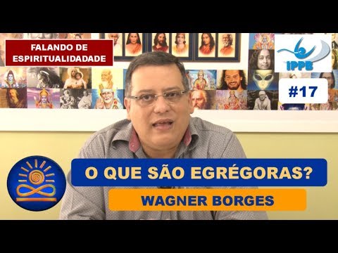 O que são Egrégoras? – Wagner Borges [Falando de Espiritualidade #17]