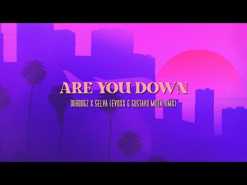 Dubdogz x Selva - Are You Down [Gustavo Mota x Evoxx Remix] (Official Audio)