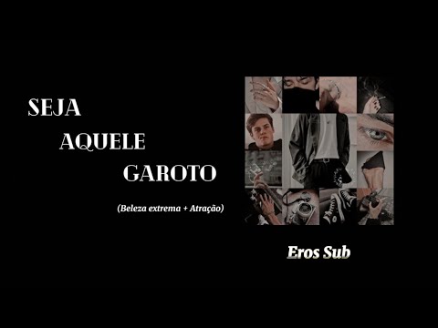 Seja um garoto extremamente irresistível…