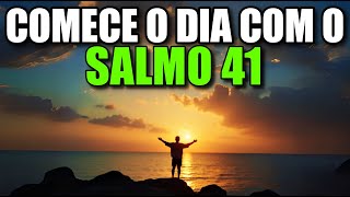 Oração da Manhã Salmo 41 | ORAÇÃO PODEROSA de CURA e PROTEÇÃO