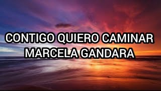 Contigo Quiero Caminar... Marcela Gandara // LETRA // MÚSICA CRISTIANA