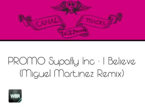 PROMO Supafly Inc - I Believe (Miguel Martinez Remix)