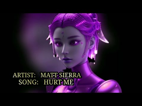 Matt Sierra   -   Hurt Me