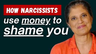 How narcissists use money to shame you