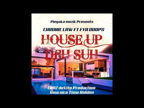 Chronic Law Ft Fya Doops - House Up Deh Suh
