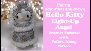 Hello Kitty Crochet Tutorial Part 3 Light Up Angel-Bow, Stars and Crown