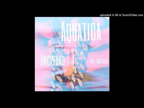 GMCPedro - Aquatica (feat. Trap Cliff)