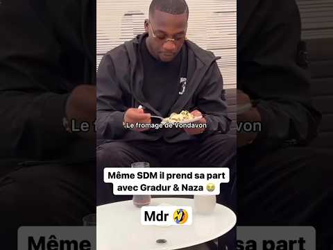 Quand SDM mange avec Naza et Gradur