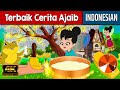 Terbaik Cerita Ajaib Dongeng Bahasa Indonesia Dongeng Sebelum Tidur Cerita Dongeng