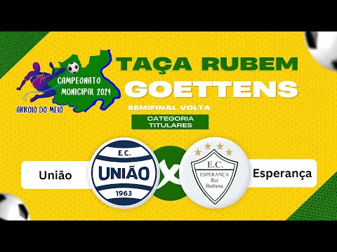 SEMIFINAL TITULARES: UNIÃO X ESPERANÇA