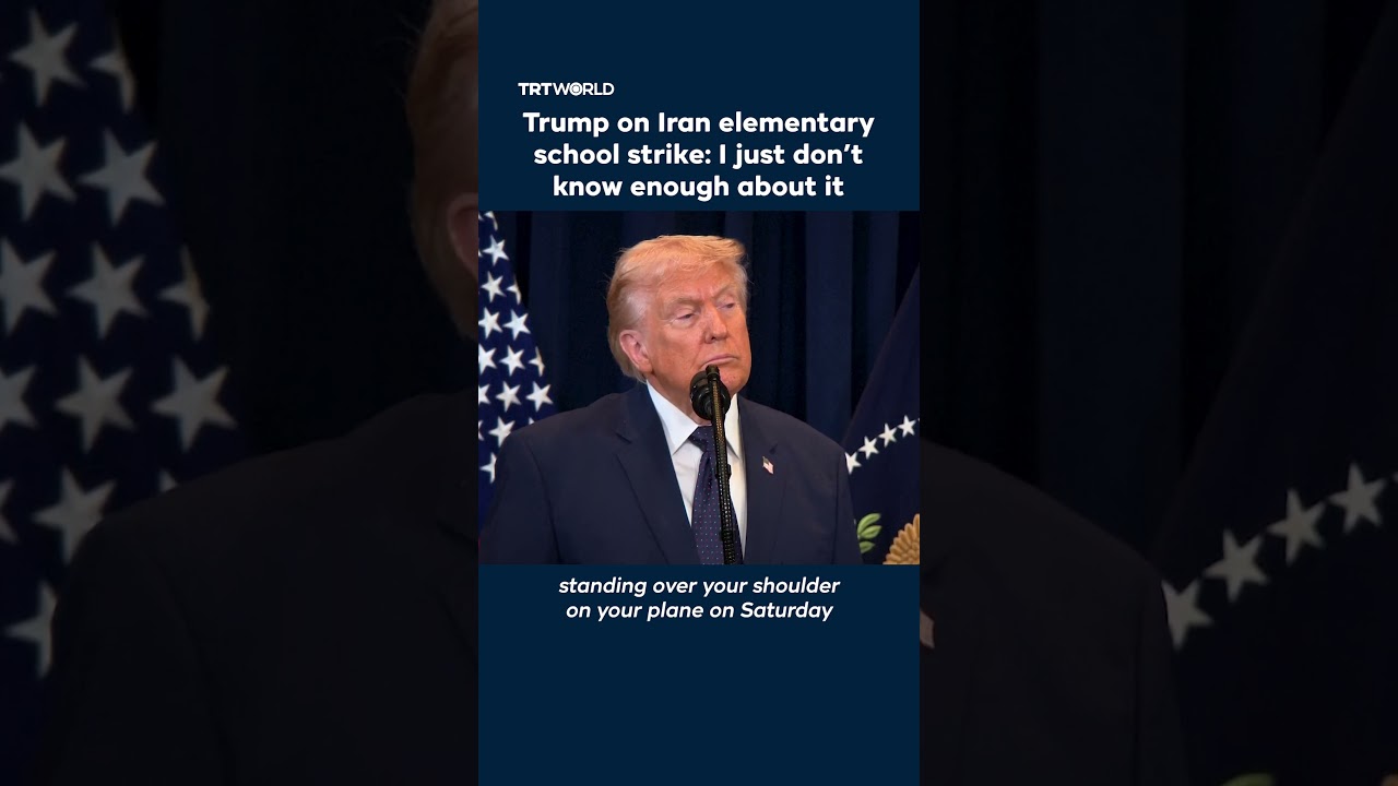 Video | Trump on Iran elementary school strike: I just don’t know enough about it