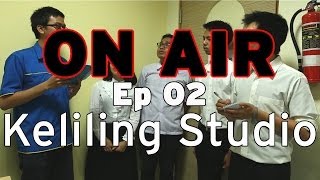 ON AIR Eps. 2 – Keliling Studio