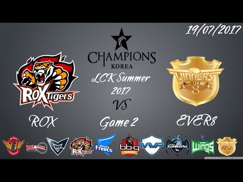 Highlight Ever 8 vs ROX Game 2 | LCK Summer 2017 19/07/2017 | Ever 8 vs ROX Tigers