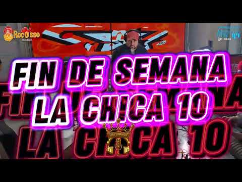 FIN DE SEMANA LA CHICA 10 YEULIN 777 LA AMENZA DJ MENOR