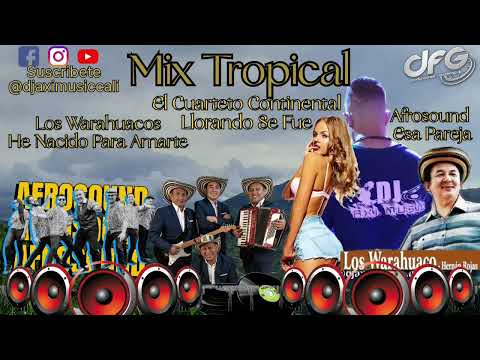 Mix Tropical // Llorando Se Fue // He Nacido Para Amarte // Esa Pareja // Dj Axi Music Cali...