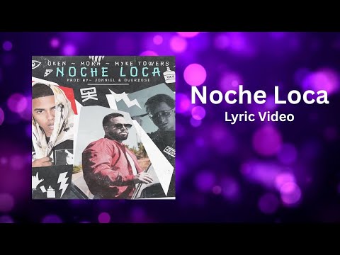 Oken, @MykeTowers & @Mora  -  Noche Loca (Official Lyric Video)