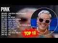 P I N K Greatest Hits Top 100 Artists To Listen In 2023