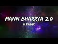 Mann Bharryaa 2.0 (Lyrics) | Shershaah | Sidharth – Kiara | B Praak | Jaani
