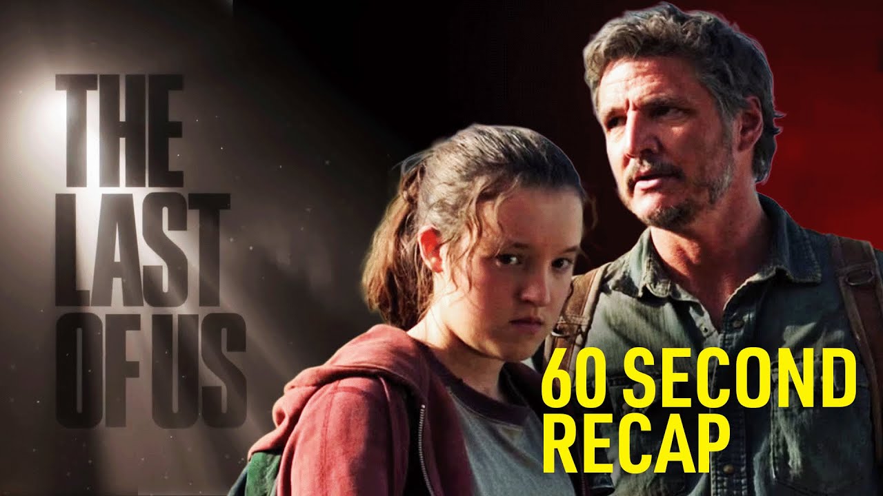 'The Last of Us' Season 1 Recap in 60 Seconds