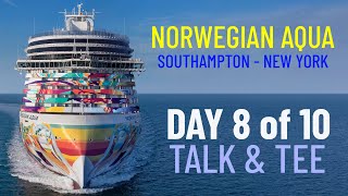 Norwegian Aqua - Day 8 Southampton to New York (Talk & Tee)