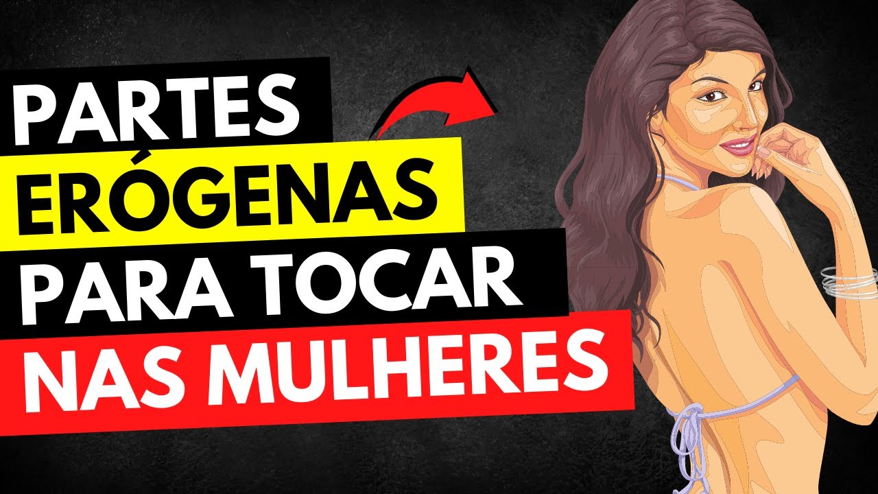 LUGARES  PARA TOCAR EM UMA MULHER QUE DEIXARÃO ELA LOUCA!