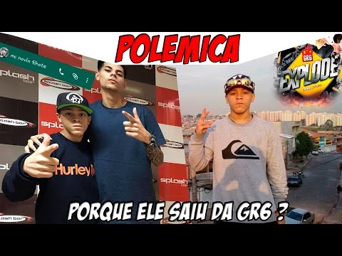 🔵 POLEMICA - PORQUE O MC NOVIN SAIU DA GR6 ?
