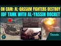 VIDEO Al Qassam Fighters Torch IDF Tank With Al Yassin 105 Rocket EXPLOSIVE Attack On Cam