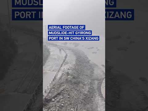 Aerial footage shows mudslide-hit Gyirong port in SW China's Xizang