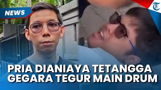 Pria Dianiaya Tetangga Sendiri, Pelaku Tak Terima Ditegur saat Main Drum, Berujung Saling Lapor