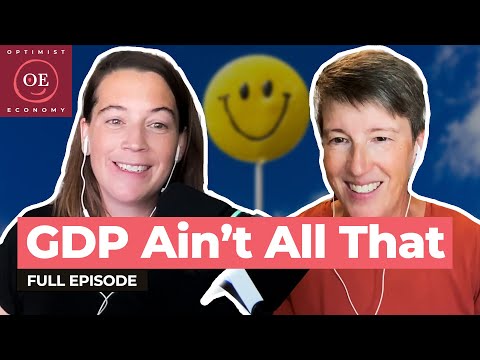 GDP Was Never Going to Make You Happy | Optimist Economy