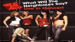Girls Aloud - Here We Go | What Will The Neighbour Say...? Tour