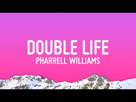 Pharrell Williams - Double Life (Lyrics)