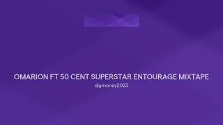 OMARION FT 50 CENT SUPERSTAR ENTOURAGE MIXTAPE