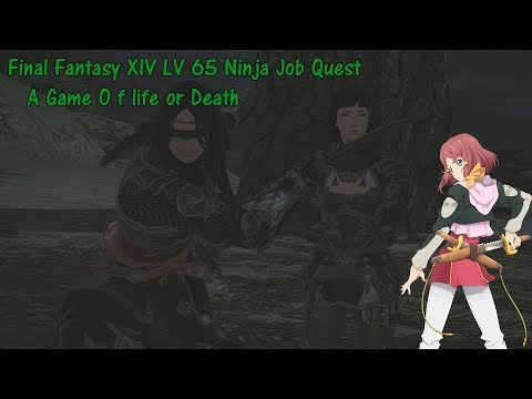 Final Fantasy XIV LV 65 Ninja Job Quest A Game Of life or Death