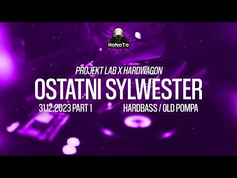 HoNoTo # Ostatni Sylwester w Projekt LAB x HARDWAGON // 31.12.2023 # PART 1 [HARDBASS / OLD POMPA]