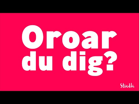 Oroar du dig?