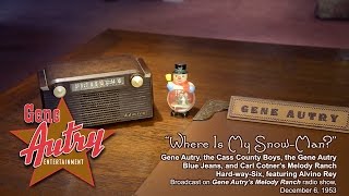 Gene Autry - Where Is My Snow-Man? (Gene Autry's Melody Ranch Radio Show December 6, 1953)