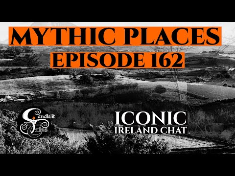 Episode 162 -  Mythic Places - Iconic Ireland Chat