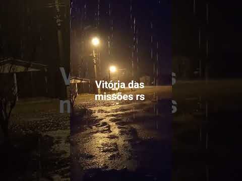 Vitória das missões rs com muita chuva até caiu granizo