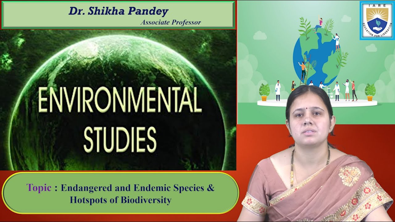 Endangered and Endemic Species & Hotspots of Biodiversity by Dr. Shikha Pandey