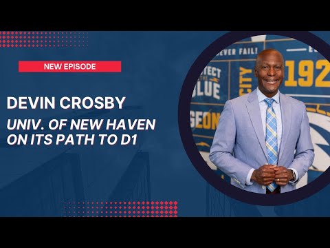 Inside the University of New Haven’s Transition Process to D1 Athletics with Devin Crosby