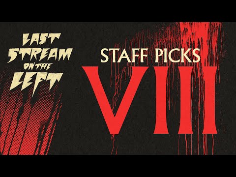 STAFF PICKS 8 /// Last Stream on The Left /// July 2nd, 2024