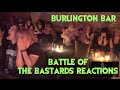Bar Reacts To Battle Of The Bastards Pt 2 Game Of Thrones S6E9 Burlington Bar Reaction